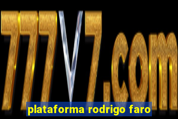 plataforma rodrigo faro